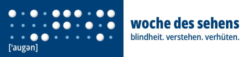 Woche des Sehens – Blindheit. Verstehen. Verhüten.
